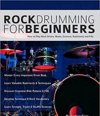 Rock Drumming for Beginners: How to Play Rock Drums for Beginners. Beats Grooves and Rudiments (Learn to Play Drums)